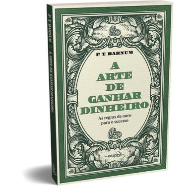Imagem de Livro - A arte de ganhar dinheiro - P. T. Barnum