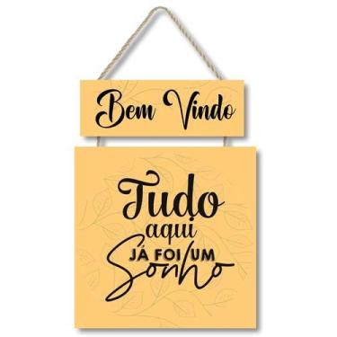 Imagem de Placa decorativa Bem Vindo Tudo aqui já foi um sonho PL305 - Cair de P