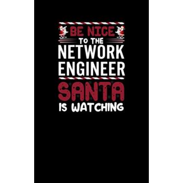 Imagem de Be Nice to the Network Engineer Santa is Watching: Fun and Nerdy notepad, show your humorous side, hacker/network/sysadmin/geeky pocket size notepad