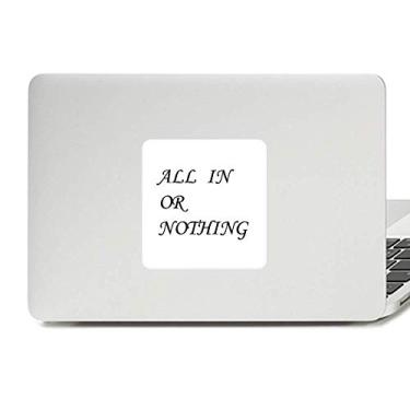 Imagem de Adesivo de vinil para laptop All in Or Nothing com citações All in Or Nothing para decoração de PC