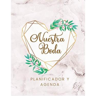 Imagem de Nuestra Boda Planificador y Agenda: Organizador y Agenda para Novias o Novios para planear todas las actividades previas a la boda tema marmol corazon dorado 8.5 x 11 in 135 pag