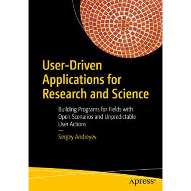 Imagem de User-Driven Applications for Research and Science: Building Programs for Fields with Open Scenarios and Unpredictable User Actions
