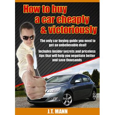 Imagem de How to buy a car cheaply and victoriously: The only car buying guide you need to get an unbelievable deal (English Edition)