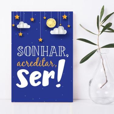 Imagem de Placa Decorativa MDF Infantil Frase Sonhar e Acreditar - Quartinhos