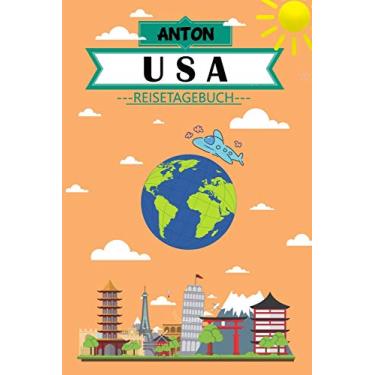 Imagem de Anton USA Reisetagebuch: Dein persönliches Kindertagebuch fürs Notieren und Sammeln der schönsten Erlebnisse in USA | Geschenkidee für Abenteurer | 120 Seiten zum Ausfüllen, Malen und Spaß haben