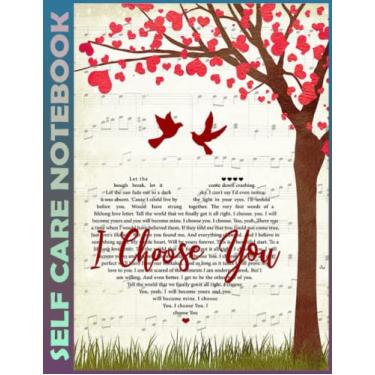 Imagem de Self Care Notebook: I Choose You Spend Few Minutes Journal to Inspire a Happier, Healthier & More Grateful Mindset. My Self-Care, Fitness, Nutrition, ... Time Management and Focus - Task Organizer