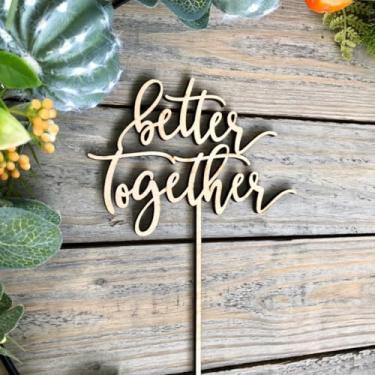 Imagem de Topo de bolo de madeira Better Together, decoração de bolo de casamento para noivado, chá de noiva, despedida de solteiro, aniversário, decorações de aniversário