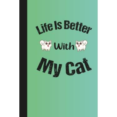 Imagem de Life Is Better With My Cat: Blank lined Notebook journal-Funny Gag Notebook Journal For Friends, Co-workers, Family And Cats Lovers-perfect gift to ... Gift-kawaii cat notebook for school-6x9inches