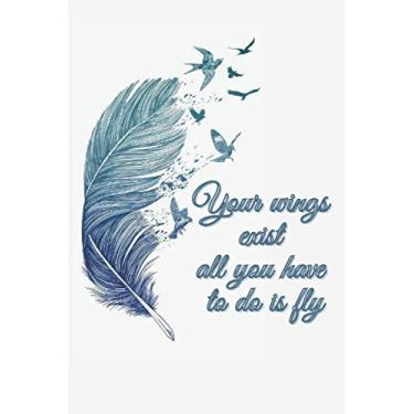 Imagem de Your wings exist all you have to do is fly: perfect notebook for journal and notes 120 pages, 6 x 9 inches,lined notebook for writing