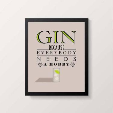 Imagem de Quadro Gin Because Everybody Needs A Hobby
