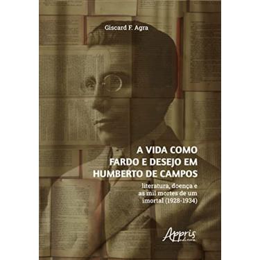 Imagem de A Vida como Fardo e Desejo em Humberto de Campos: Literatura, Doença e as Mil Mortes de um Imortal (1928-1934)