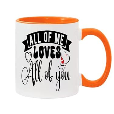Imagem de Caneca de café All Of Me Loves All Of You, presente para namorado e namorada, presente para o amante dos namorados, presente para marido e esposa, ideia de presente de dia dos namorados (laranja e
