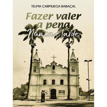 Imagem de Fazer Valer A Pena Nunca E Tarde