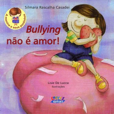 Imagem de Livro - Bullying Não é Amor! - Silmara Rascalha Casadei