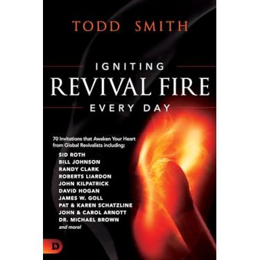 Imagem de Igniting Revival Fire Everyday: 70 Invitations that Awaken Your Heart from Global Revivalists including Randy Clark, David Hogan, James W. Goll, John and Carol Arnott, Dr. Michael Brown and more!