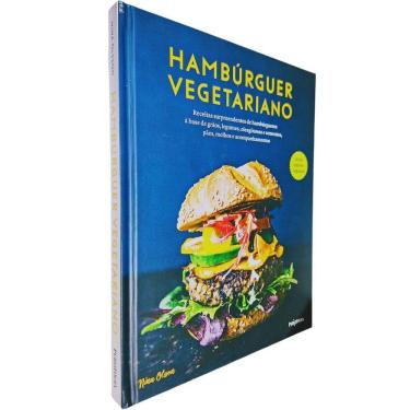 Imagem de Hambúrguer Vegetariano: Receitas Surpreendentes de Hambúrgueres á Base de Grãos, Legumes, Oleaginosas e ... Nina Olsson