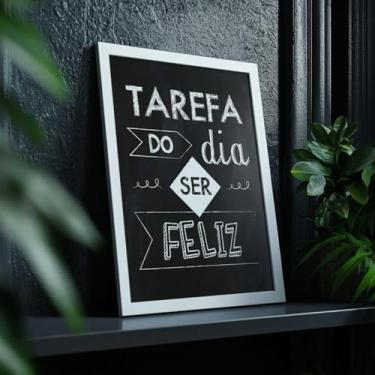 Imagem de Quadro Decorativo Tarefa Do Dia Ser Feliz Com Moldura Frase Positiva Tipografia Lousa Preta Parede Motivacional Decor Criativa