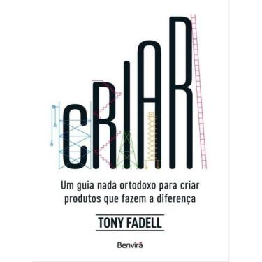 Imagem de Criar: Um Guia Nada Ortodoxo Para Criar Produtos Que Fazem A Diferença - 1ª Edição 2023
