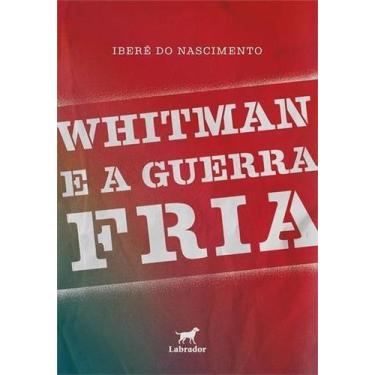Imagem de Whitman e a Guerra Fria - LABRADOR, Sortido