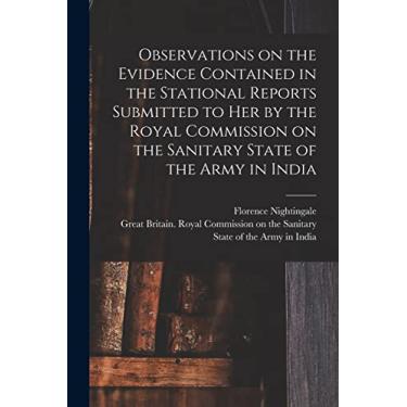 Imagem de Observations on the Evidence Contained in the Stational Reports Submitted to Her by the Royal Commission on the Sanitary State of the Army in India