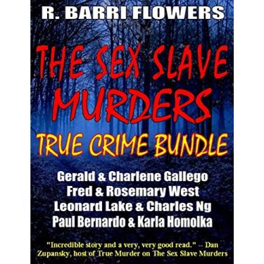 Imagem de The Sex Slave Murders True Crime Bundle: Serial Killers Gerald & Charlene GallegoFred & Rosemary WestLeonard Lake & Charles NgPaul Bernardo & Karla Homolka (English Edition)