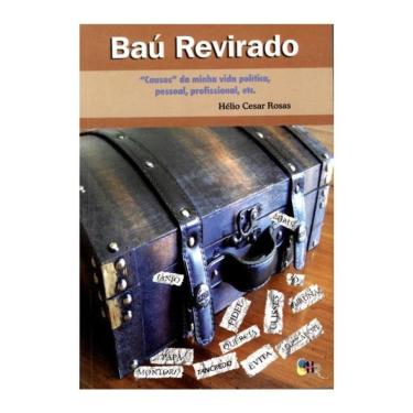 Imagem de Bau Revirado - Casos Da Minha Vida Politica, Pessoal, Profissional, Etc.