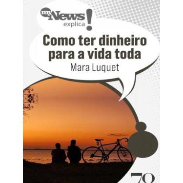 Imagem de Mynews explica: como ter dinheiro para a vida toda - EDIÇOES 70 *