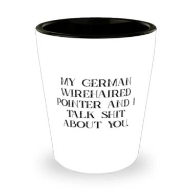 Imagem de Lindo copo de tiro para cães com ponteiro alemão, My German Wirehaired Pointer and I Talk, presente para amantes de animais de estimação, presentes divertidos de amigos