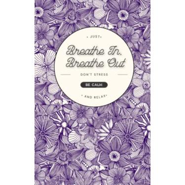 Imagem de Organizador de login - Just Breathe In Breathe Out Design Floral Violeta Discreto Login na Internet e Livro de registro Keeper (Alfabeticamente classificado) | 120 páginas (12,7 cm x 20,3 cm), Capa brilhante