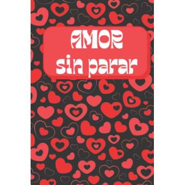 Imagem de Amor Sin Parar: Cuaderno de papel rayado Diario de Parejas: Regalo para parejas /Esposos / Regalo San Valentin o Aniversario enfermera chicas esposa mujeres / CUADERNO DE NOTAS, APUNTES O AGENDA
