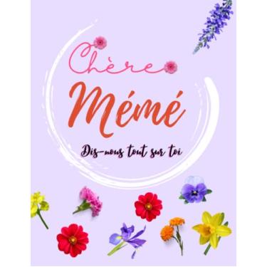 Imagem de Chère Mémé Dis-nous tout sur toi: Cadeau Unique et Original, personnalisé, pour Mamie, Mamou, Grand-mère, Mémé, Raconte ton histoire est un livre pour Conserver les souvenirs précieux de sa vie