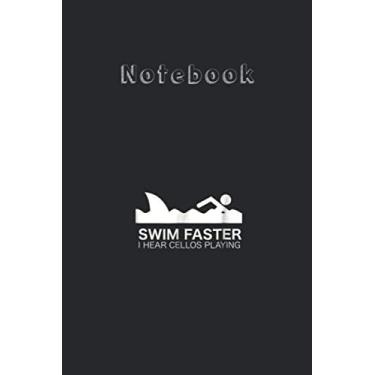 Imagem de Notebook: Swim Faster I Hear Cellos Funny For Shark Fans Medium Size 6'' x 9'' Cello NotebookWhite Paper Blank Journal with Black Cover 116 pages for Men and Women