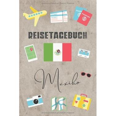 Imagem de Reisetagebuch Mexiko: Reisetagebuch mit Packliste, Weltkarte • Reise Journal für Backpacker und Weltenbummler • 140 Seiten auf 6x9 Zoll (15,24 cm x 22,86 cm) • Erinnerungsbuch für Reisende