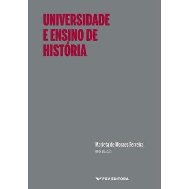 Imagem de Universidade e Ensino de Historia - FGV