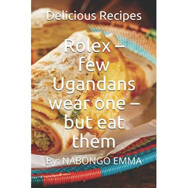Imagem de Rolex - few Ugandans wear one - but eat them: Delicious Recipes