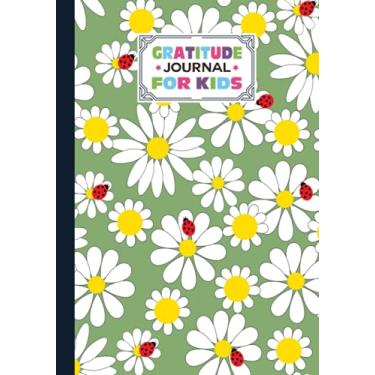Imagem de Gratitude Journal For Kids: Gratitude Journal For Kids Daisies Cover, A Journal to Teach Children to Practice Gratitude and Mindfulness, 121 Pages, Size 7" x 10" by Rita Hagen