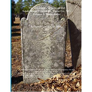 Imagem de The Cemeteries of Jackson and Sandy Ridge Townships, Union Co., NC: Volume 1- Name Index