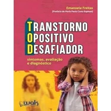 Imagem de Transtorno Opositivo-Desafiador – Tod: Sintomas, Avaliacao E Diagnostico