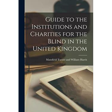 Imagem de Guide to the Institutions and Charities for the Blind in the United Kingdom