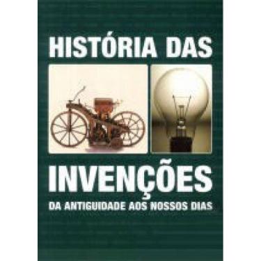 Imagem de Historia Das Invençoes - Da Antiguidade Aos Nossos Dias