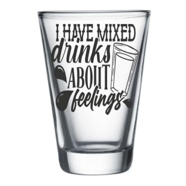 Imagem de Copo de shot com citações engraçadas, 50 ml, transparente (1, I Have Mixed Drinks About Feelings)