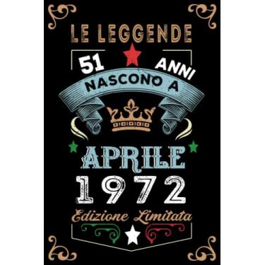 Imagem de Le leggende nascono a Aprile 1972: Taccuino - Diario| Regalo di compleanno Aprile 51 per uomini donne ragazze ragazzi Compleanno 1972 Personalizzato