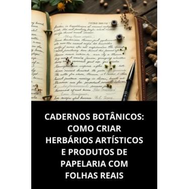 Imagem de Livro Cadernos Botânicos Como Criar Herbários Artísticos E Produtos De