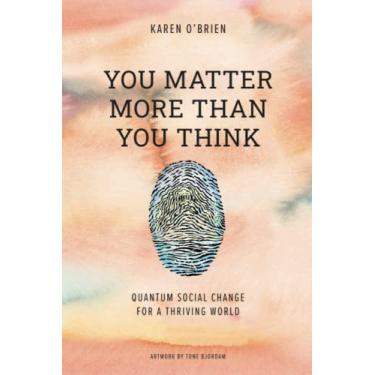 Imagem de You Matter More Than You Think: Quantum Social Change for a Thriving World