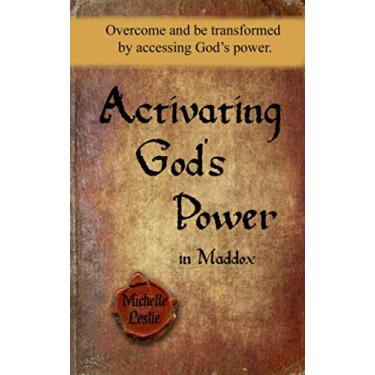 Imagem de Activating God's Power in Maddox: Overcome and be transformed by activating God's power.