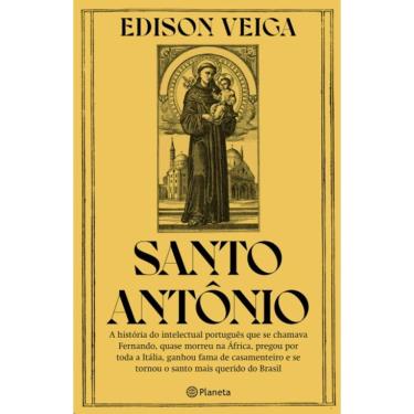 Imagem de Santo Antonio: A Historia Do Intelectual Portugues Que Se Chamava Fernando,