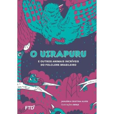 Imagem de Uirapuru E Outros Animais Incriveis Do Folclore, O