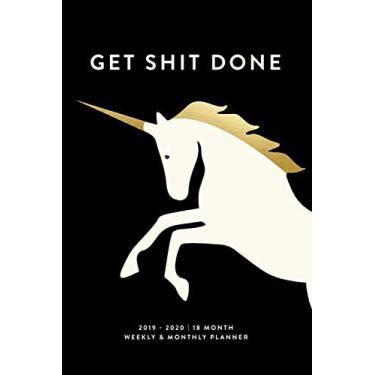Imagem de Get Shit Done: 2019-2020 | 18 Month Weekly & Monthly Planner (July 2019 to December 2020 18-Month Daily Weekly Monthly Planner, Organizer, Agenda and Calendar)