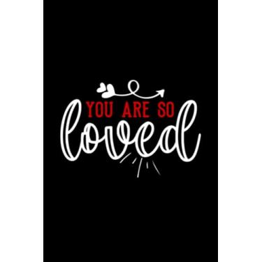 Imagem de Valentine's Day You Are so Loved: Valentines Day Gifts For Him, From Her, Funny Personalized Unique Valentines Day gifts Notebook Journal, Valentine's ... Gift card, Gift from husband For wife