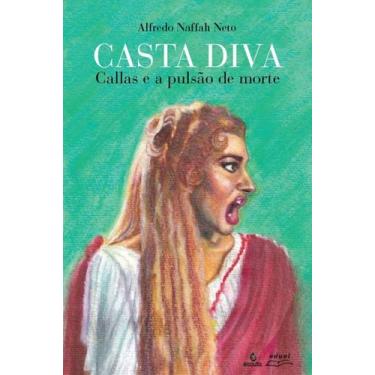 Imagem de Livro Casta Diva: Callas e a pulsão de morte - Eduel